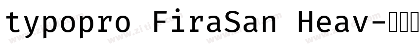 typopro FiraSan Heav字体转换